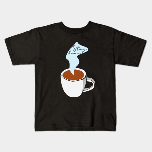 Stay home with a coffee. Kids T-Shirt by candelanieto